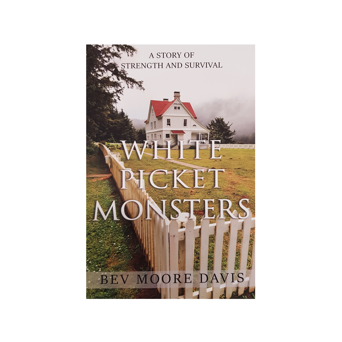 White Picked Monsters A Story of Strength and Survival