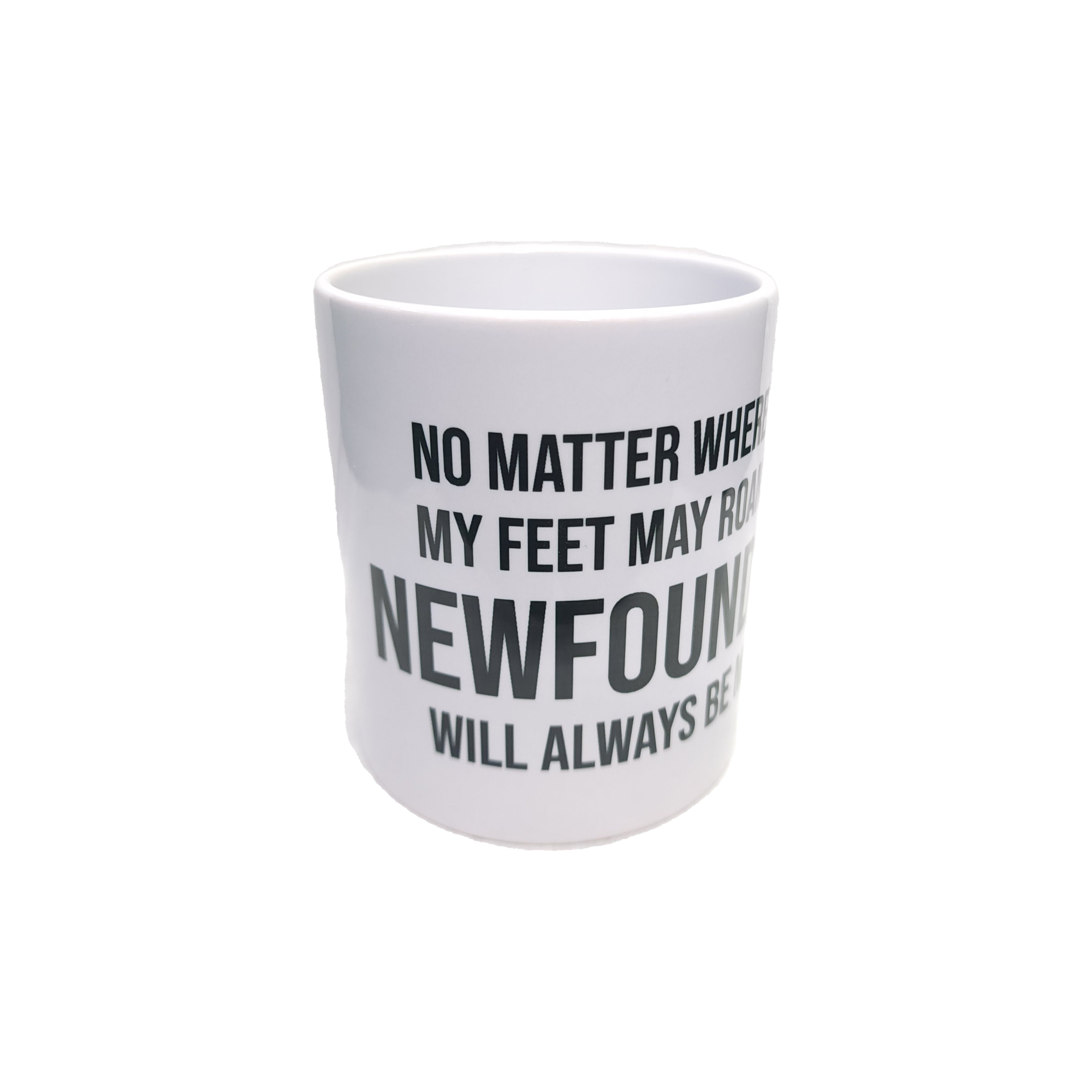 No Matter Where My Feet May Roam Newfoundland Will Always Be My Home